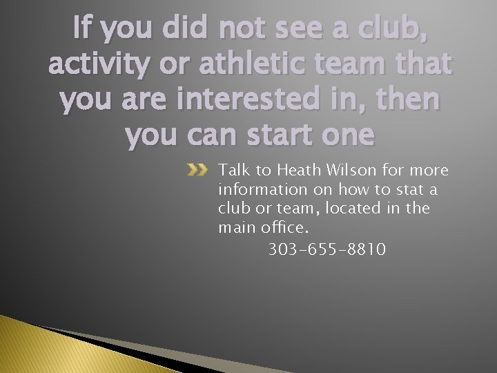 If you did not see a club, activity or athletic team that you are If you did not see a club, activity or athletic team that you are
