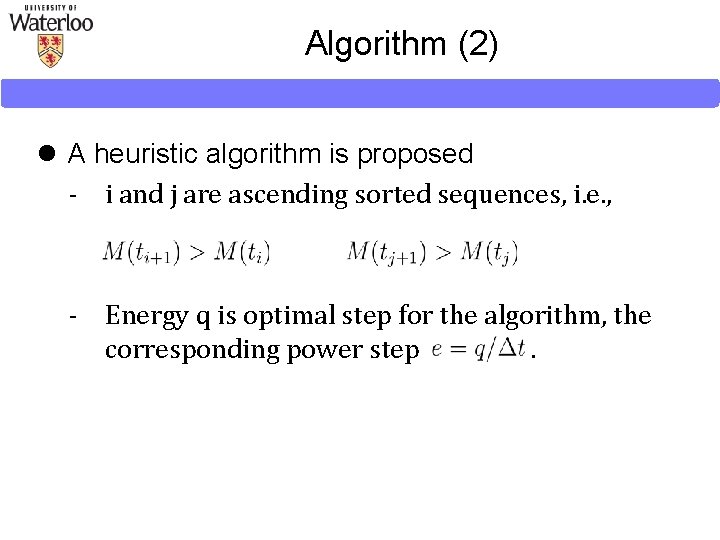 Algorithm (2) l A heuristic algorithm is proposed - i and j are ascending Algorithm (2) l A heuristic algorithm is proposed - i and j are ascending