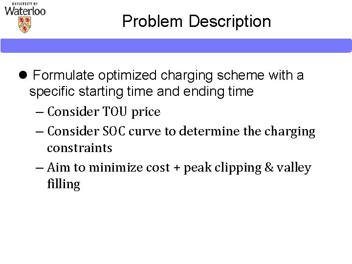 Problem Description l Formulate optimized charging scheme with a specific starting time and ending Problem Description l Formulate optimized charging scheme with a specific starting time and ending