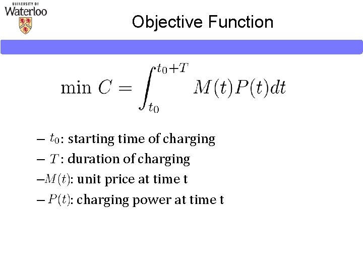 Objective Function – – : starting time of charging : duration of charging : Objective Function – – : starting time of charging : duration of charging :
