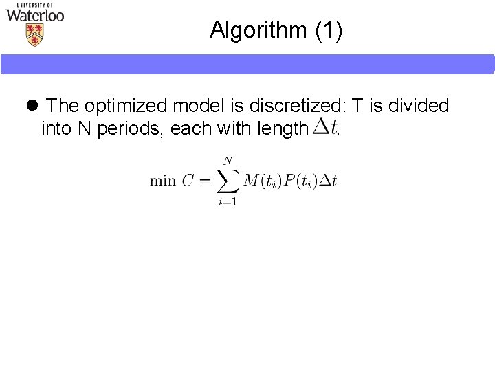 Algorithm (1) l The optimized model is discretized: T is divided into N periods, Algorithm (1) l The optimized model is discretized: T is divided into N periods,