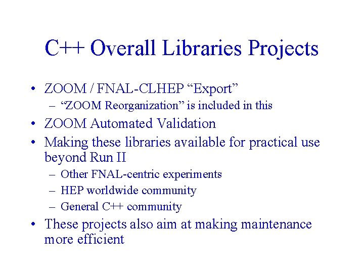 C++ Overall Libraries Projects • ZOOM / FNAL-CLHEP “Export” – “ZOOM Reorganization” is included