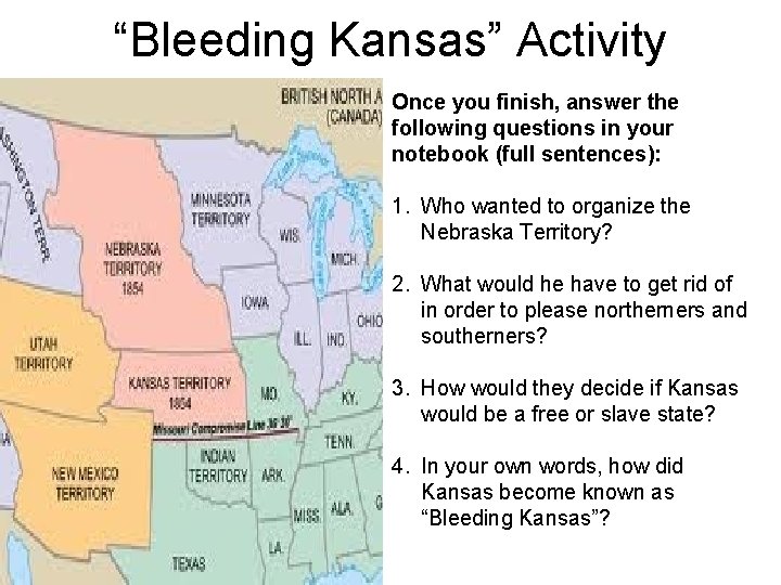 “Bleeding Kansas” Activity Once you finish, answer the following questions in your notebook (full