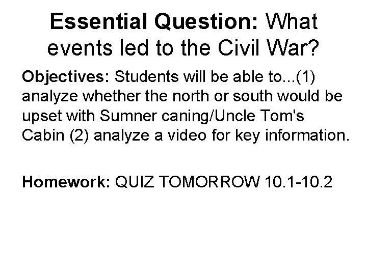 Essential Question: What events led to the Civil War? Objectives: Students will be able