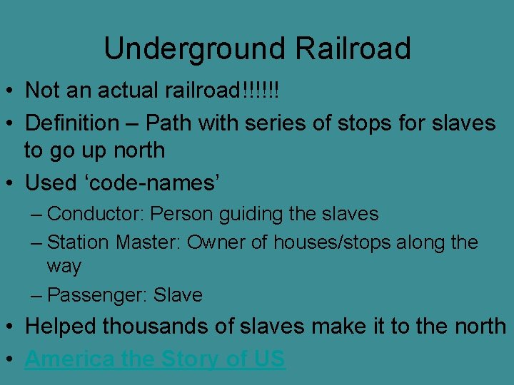 Underground Railroad • Not an actual railroad!!!!!! • Definition – Path with series of