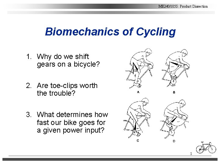 ME 240/105 S: Product Dissection Biomechanics of Cycling 1. Why do we shift gears