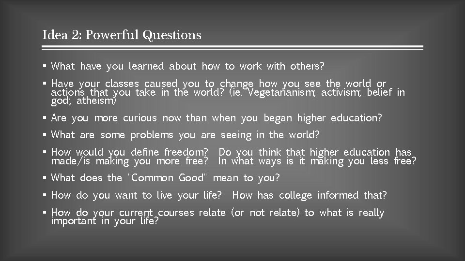 Idea 2: Powerful Questions § What have you learned about how to work with