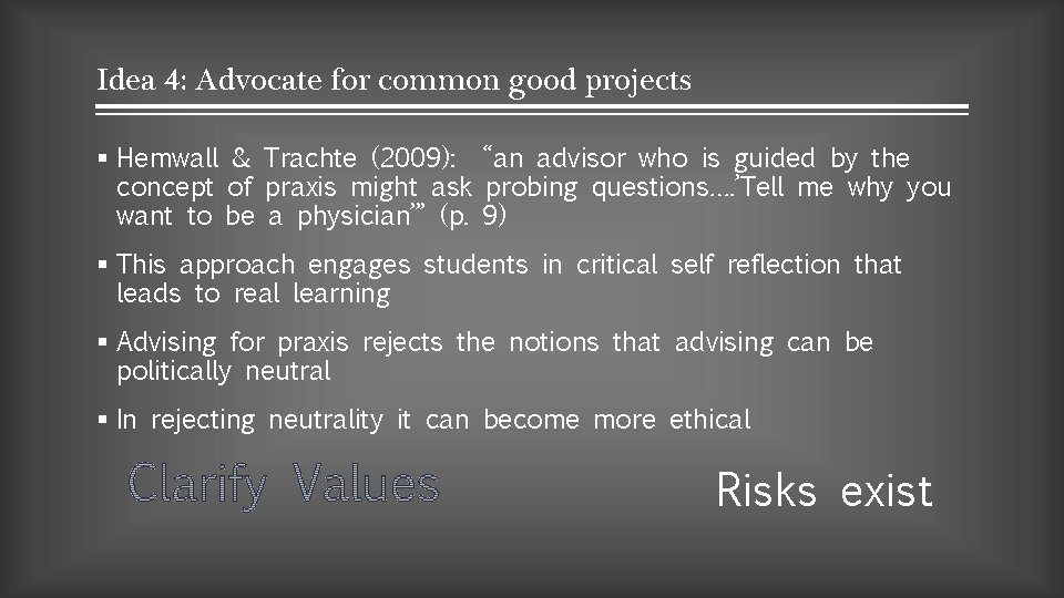 Idea 4: Advocate for common good projects § Hemwall & Trachte (2009): “an advisor