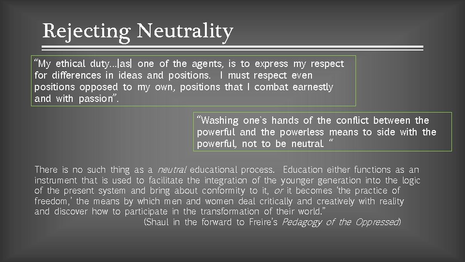 Rejecting Neutrality “My ethical duty…[as] one of the agents, is to express my respect