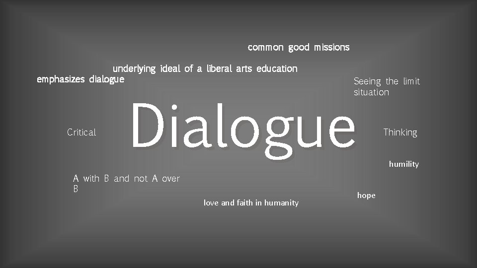 common good missions underlying ideal of a liberal arts education emphasizes dialogue Critical Seeing