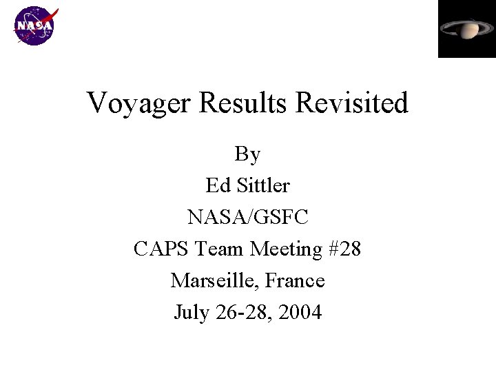 Voyager Results Revisited By Ed Sittler NASA/GSFC CAPS Team Meeting #28 Marseille, France July