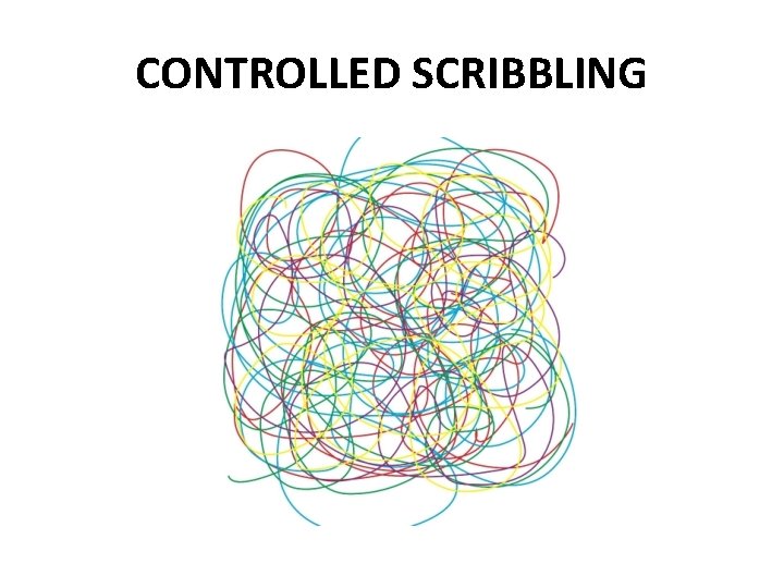 CONTROLLED SCRIBBLING 