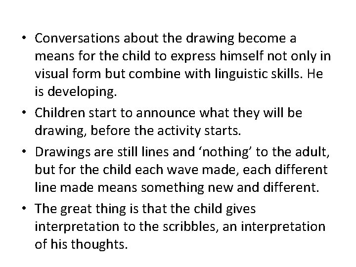  • Conversations about the drawing become a means for the child to express