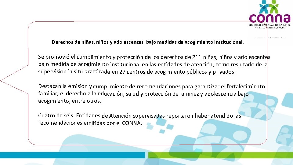  Derechos de niñas, niños y adolescentes bajo medidas de acogimiento institucional. Se promovió