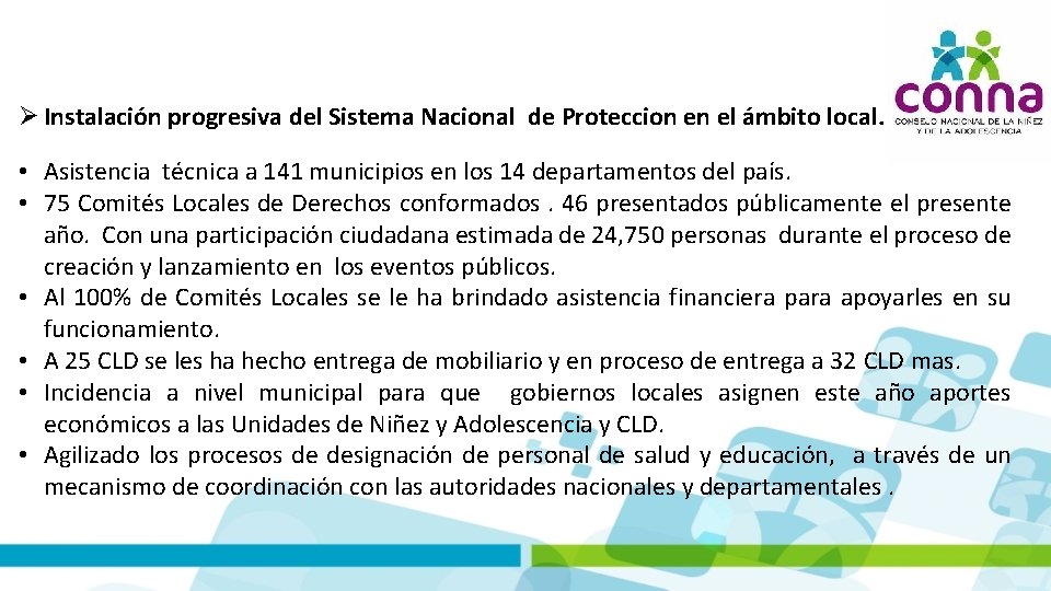  Instalación progresiva del Sistema Nacional de Proteccion en el ámbito local. • Asistencia