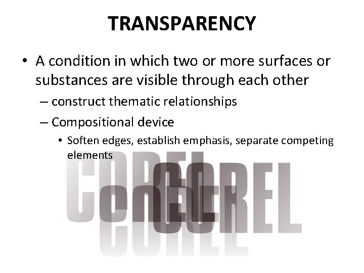 TRANSPARENCY • A condition in which two or more surfaces or substances are visible