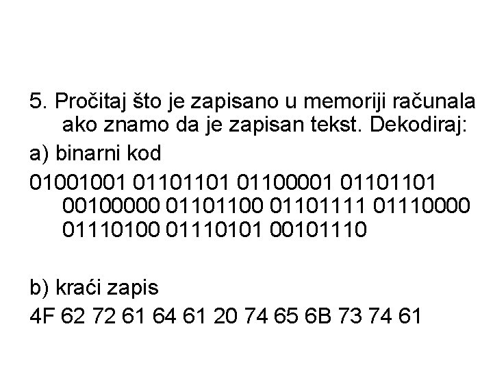 5. Pročitaj što je zapisano u memoriji računala ako znamo da je zapisan tekst.