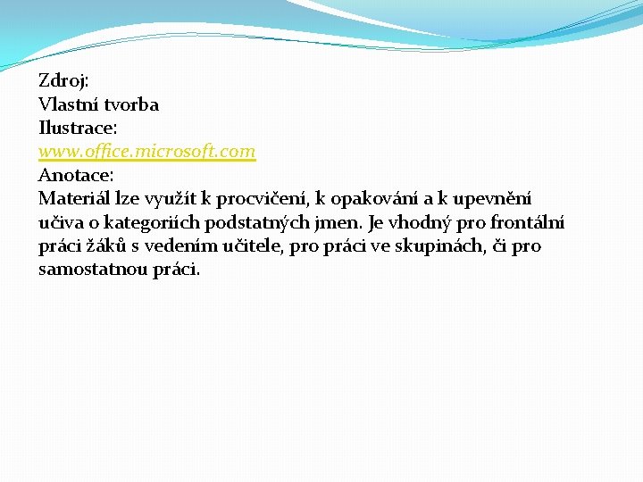 Zdroj: Vlastní tvorba Ilustrace: www. office. microsoft. com Anotace: Materiál lze využít k procvičení,