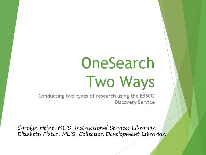 One. Search Two Ways Conducting two types of research using the EBSCO Discovery Service