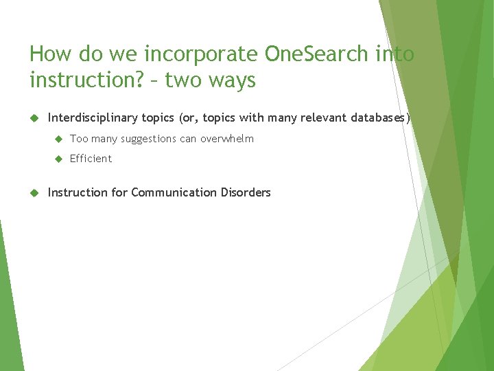 How do we incorporate One. Search into instruction? – two ways Interdisciplinary topics (or,