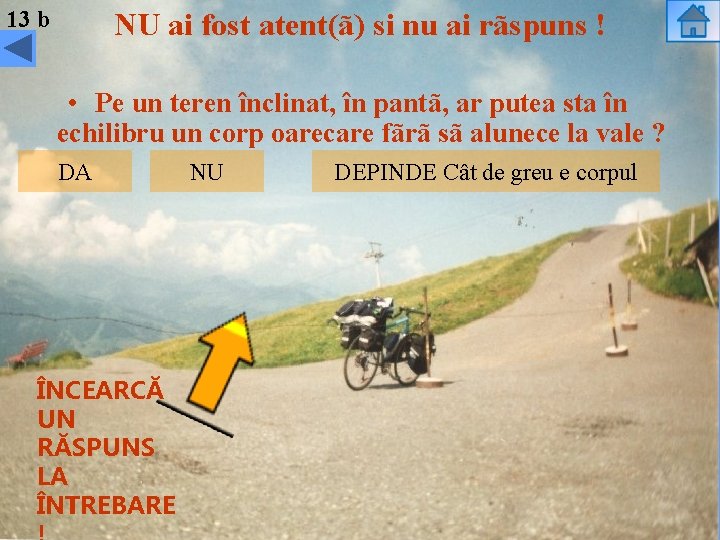 13 b NU ai fost atent(ã) si nu ai rãspuns ! • Pe un