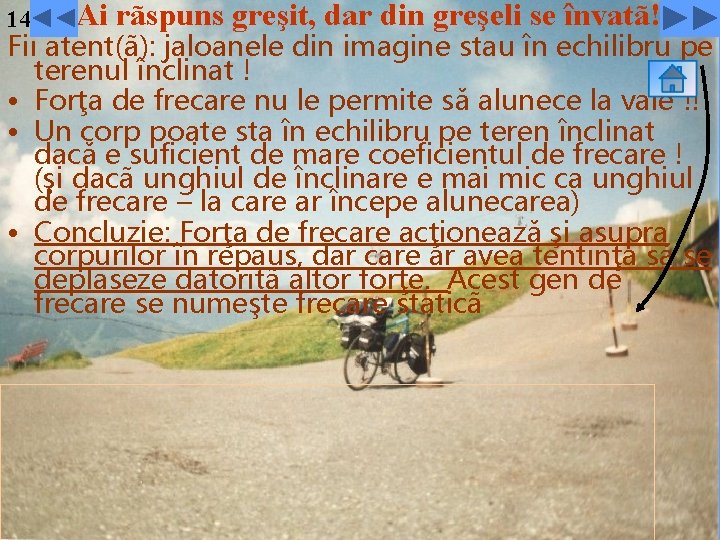 14 Ai rãspuns greşit, dar din greşeli se învatã! Fii atent(ã): jaloanele din imagine