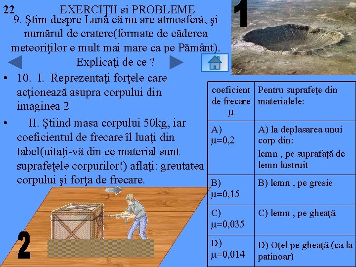 22 EXERCIŢII si PROBLEME 9. Ştim despre Lună cã nu are atmosferã, şi numărul