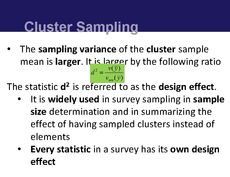 Cluster Sampling • The sampling variance of the cluster sample mean is larger. It