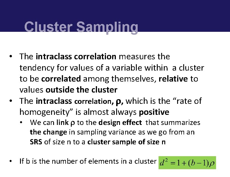 Cluster Sampling • The intraclass correlation measures the tendency for values of a variable