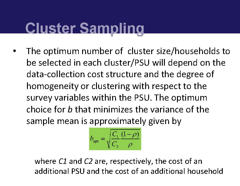 Cluster Sampling • The optimum number of cluster size/households to be selected in each