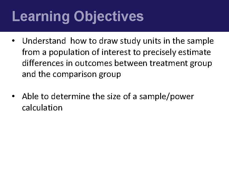Learning Objectives • Understand how to draw study units in the sample from a