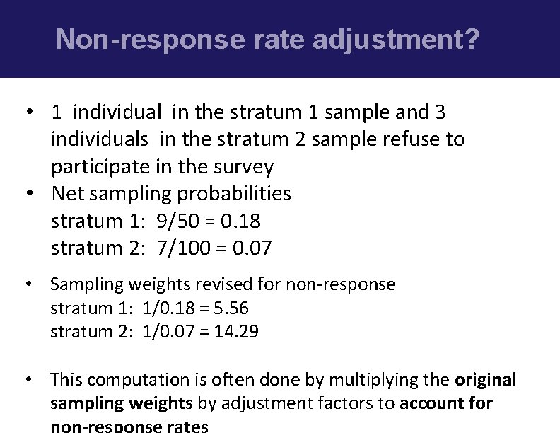 Non-response rate adjustment? • 1 individual in the stratum 1 sample and 3 individuals