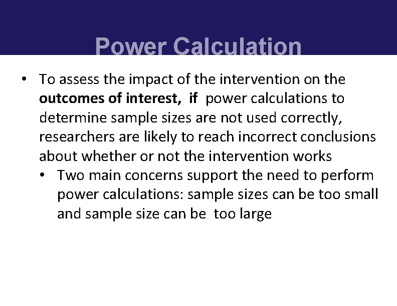 Power Calculation • To assess the impact of the intervention on the outcomes of