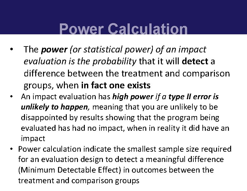 Power Calculation • The power (or statistical power) of an impact evaluation is the