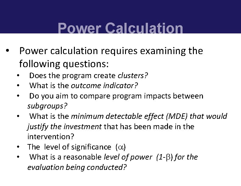 Power Calculation • Power calculation requires examining the following questions: Does the program create
