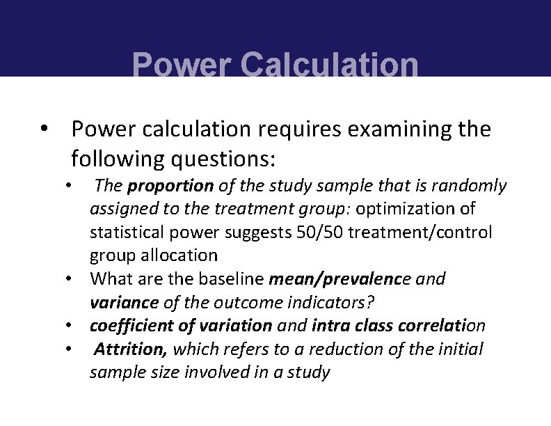 Power Calculation • Power calculation requires examining the following questions: The proportion of the