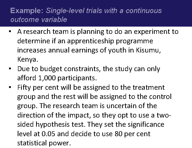 Example: Single-level trials with a continuous outcome variable • A research team is planning