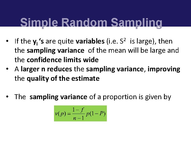 Simple Random Sampling • If the yi ‘s are quite variables (i. e. S