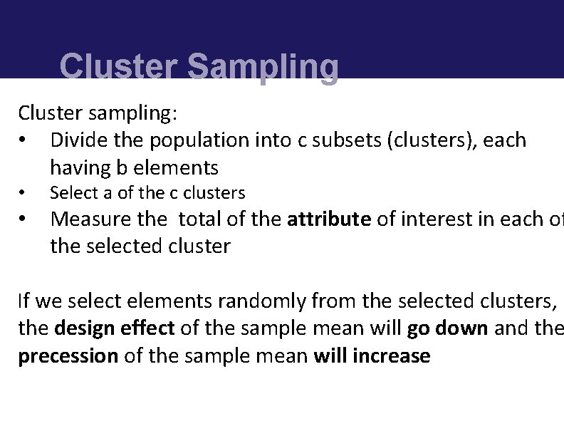 Cluster Sampling Cluster sampling: • Divide the population into c subsets (clusters), each having