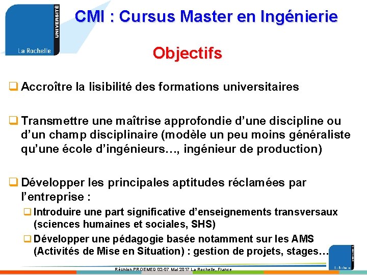 CMI : Cursus Master en Ingénierie Objectifs q Accroître la lisibilité des formations universitaires
