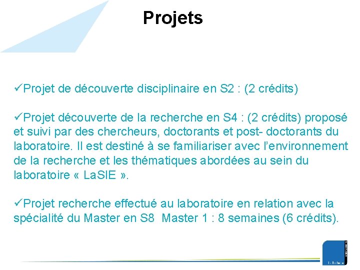 Projets üProjet de découverte disciplinaire en S 2 : (2 crédits) üProjet découverte de