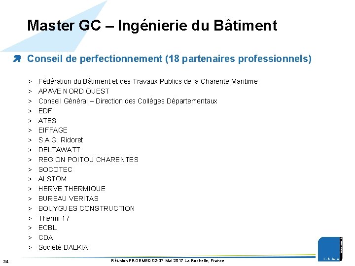 Master GC – Ingénierie du Bâtiment Conseil de perfectionnement (18 partenaires professionnels) > >