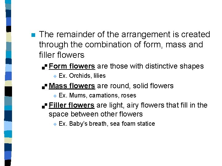 n The remainder of the arrangement is created through the combination of form, mass