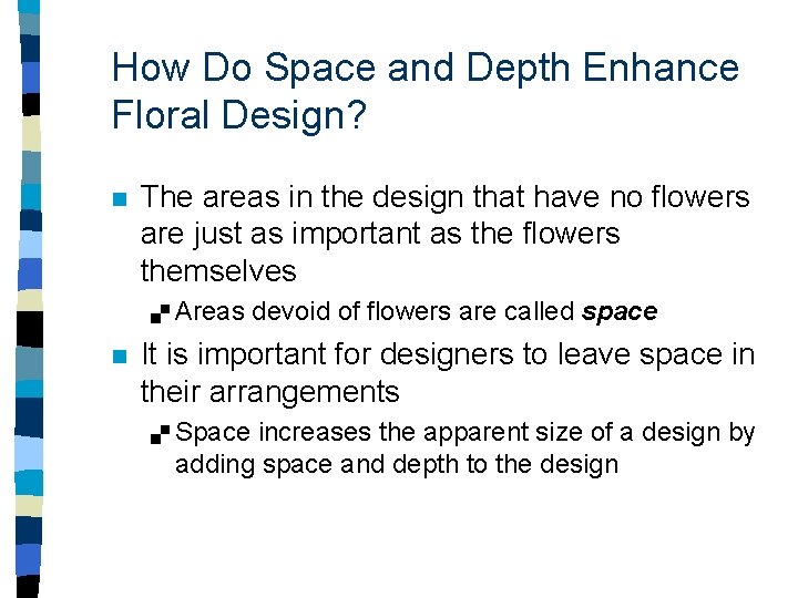 How Do Space and Depth Enhance Floral Design? n The areas in the design