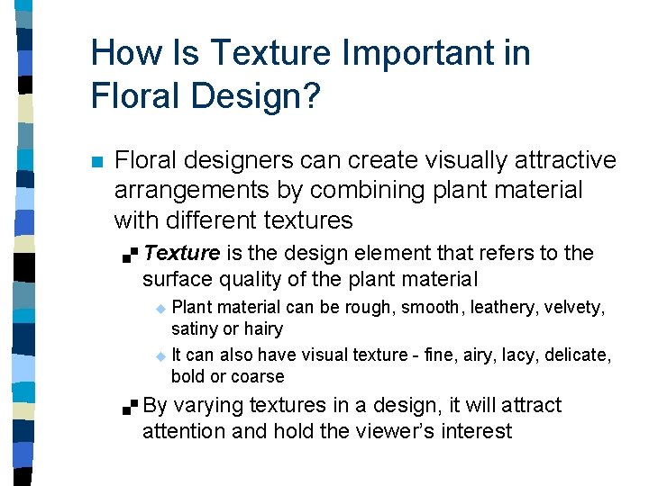 How Is Texture Important in Floral Design? n Floral designers can create visually attractive