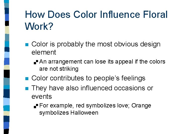 How Does Color Influence Floral Work? n Color is probably the most obvious design