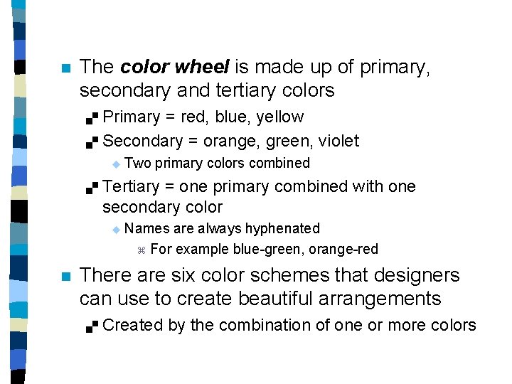 n The color wheel is made up of primary, secondary and tertiary colors Primary