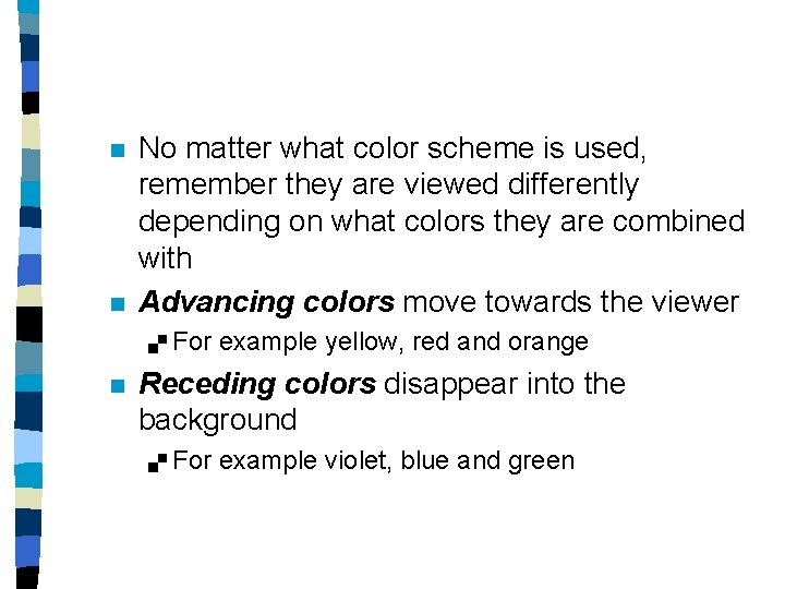 n n No matter what color scheme is used, remember they are viewed differently