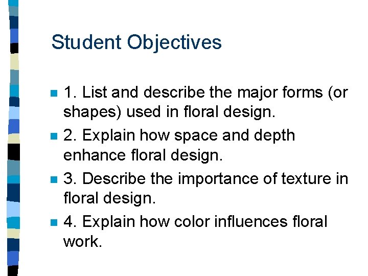 Student Objectives n n 1. List and describe the major forms (or shapes) used