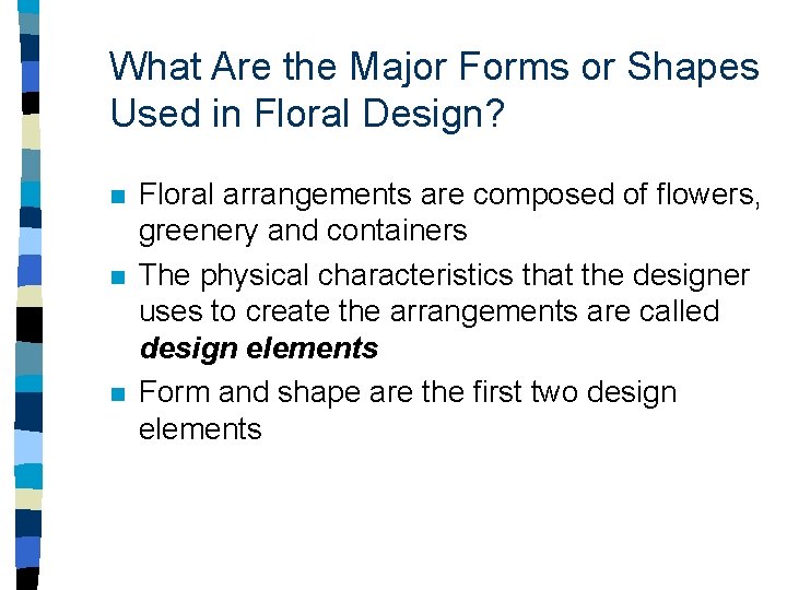 What Are the Major Forms or Shapes Used in Floral Design? n n n